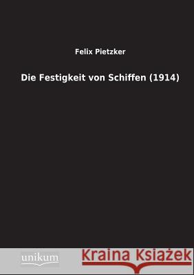 Die Festigkeit von Schiffen (1914) Pietzker, Felix 9783845710037 UNIKUM