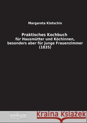 Praktisches Kochbuch Klotschin, Margareta 9783845710280