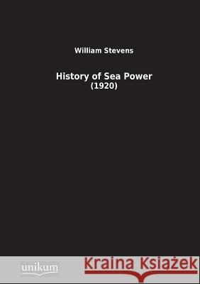 History of Sea Power Stevens, William 9783845710365 UNIKUM