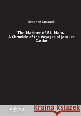 The Mariner of St. Malo. Leacock, Stephen 9783845710396 UNIKUM