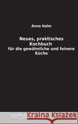 Neues, Praktisches Kochbuch Halm, Anna 9783845710464 UNIKUM