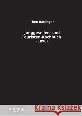 Junggesellen- Und Touristen-Kochbuch Haslinger, Theo 9783845710495 UNIKUM