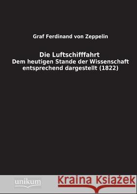 Die Luftschifffahrt Von Zeppelin, Graf Ferdinand 9783845710617 UNIKUM