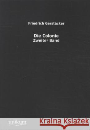 Die Colonie. Bd.2 Gerstäcker, Friedrich 9783845710822 UNIKUM