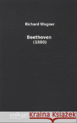 Beethoven, English edition : (1880) Wagner, Richard 9783845711430 UNIKUM