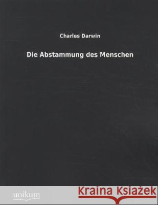 Die Abstammung des Menschen Darwin, Charles R. 9783845711492 UNIKUM