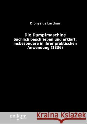 Die Dampfmaschine Lardner, Dionysius 9783845711560 UNIKUM