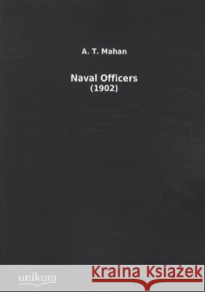 Naval Officers : (1902) Mahan, A. T. 9783845711942 UNIKUM