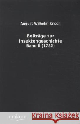 Beiträge zur Insektengeschichte (1782). Bd.2 Knoch, August W. 9783845712284 UNIKUM