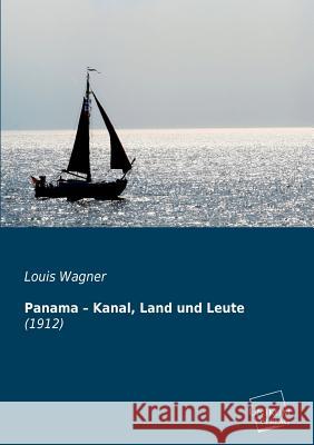 Panama - Kanal, Land Und Leute Wagner, Louis 9783845712307 UNIKUM