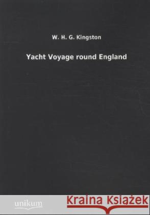 Yacht Voyage round England Kingston, William H. G. 9783845712642 UNIKUM