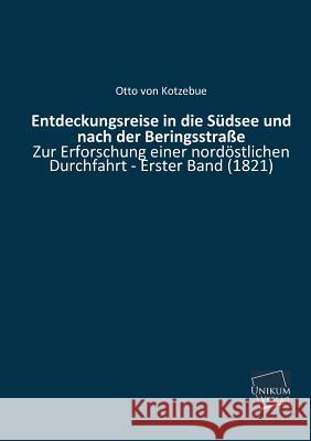 Entdeckungsreise in Die Sudsee Und Nach Der Beringsstrasse Von Kotzebue, Otto 9783845712932