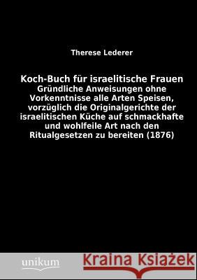 Koch-Buch Fur Israelitische Frauen Lederer, Therese 9783845713175