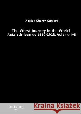 The Worst Journey in the World Cherry-Garrard, Apsley 9783845713199 UNIKUM