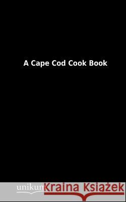A Cape Cod Cook Book  9783845713212 UNIKUM