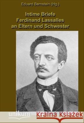 Intime Briefe Ferdinand Lassalles an Eltern und Schwester Lassalle, Ferdinand 9783845720128