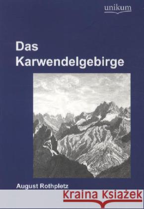 Das Karwendelgebirge Rothpletz, August 9783845720296 UNIKUM