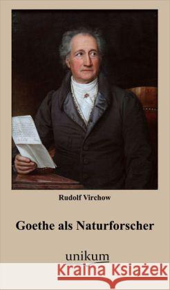 Goethe als Naturforscher Virchow, Rudolf 9783845720463 UNIKUM