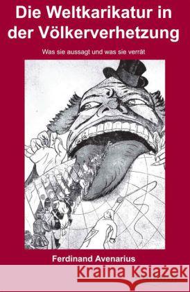 Die Weltkarikatur in der Völkerverhetzung : Was sie aussagt und was sie verrät Avenarius, Ferdinand 9783845720494 UNIKUM