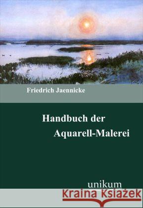 Handbuch der Aquarellmalerei Jaennicke, Friedrich 9783845720562