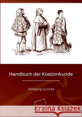 Handbuch Der Kostumkunde Quincke, Wolfgang 9783845720593 UNIKUM