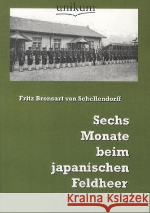 Sechs Monate beim japanischen Feldheer Bronsart von Schellendorff, Fritz 9783845720777 UNIKUM