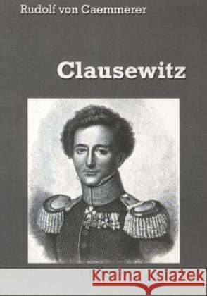 Clausewitz Caemmerer, Rudolf von 9783845720807 UNIKUM