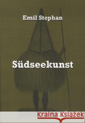 Südseekunst Stephan, Emil 9783845720920 UNIKUM