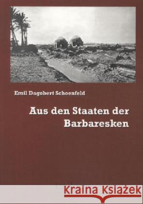 Aus den Staaten der Barbaresken Schoenfeld, Emil D. 9783845720975 UNIKUM