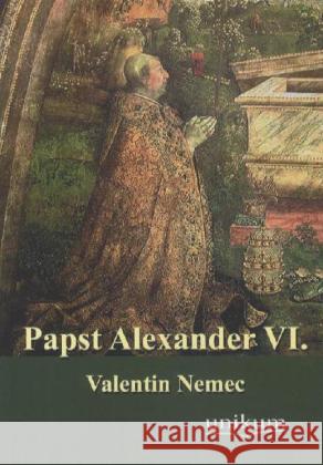 Papst Alexander VI. Nemec, Valentin 9783845721033