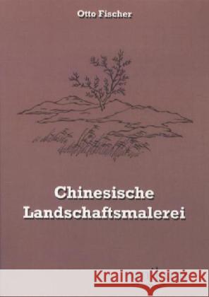 Chinesische Landschaftsmalerei Fischer, Otto 9783845721095