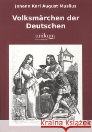 Volksmärchen der Deutschen Musäus, Johann K. A. 9783845721293 UNIKUM