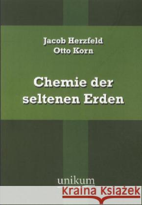 Chemie der seltenen Erden Herzfeld, Jacob; Korn, Otto 9783845721606