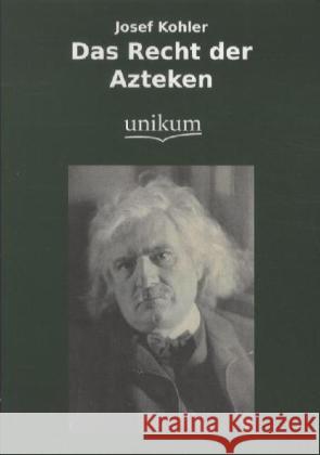 Das Recht der Azteken Kohler, Josef 9783845721637 UNIKUM