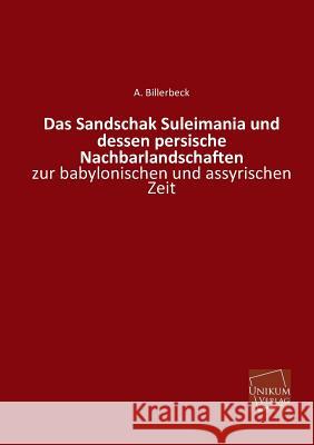 Das Sandschak Suleimania Und Dessen Persische Nachbarlandschaften Billerbeck, A. 9783845721798