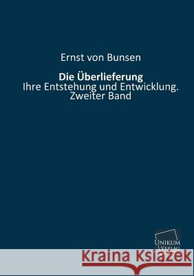 Die Uberlieferung Von Bunsen, Ernst 9783845721927 Unikum