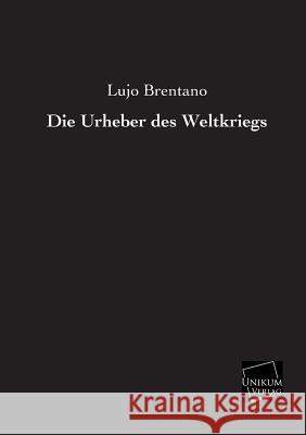 Die Urheber Des Weltkriegs Brentano, Lujo 9783845722009 Unikum