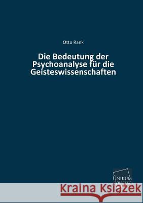 Die Bedeutung Der Psychoanalyse Fur Die Geisteswissenschaften Rank, Otto 9783845722337