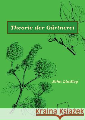 Theorie Der Gartnerei Lindley, John 9783845722382