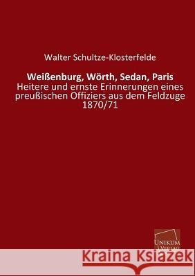 Weissenburg, Worth, Sedan, Paris Schultze-Klosterfelde, Walter 9783845722504