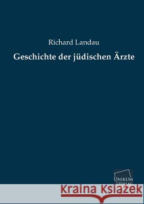 Geschichte Der Judischen Arzte Landau, Richard 9783845722726 UNIKUM