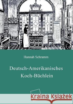 Deutsch-Amerikanisches Koch-Buchlein Schramm, Hannah 9783845722757 UNIKUM