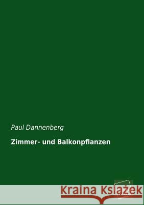 Zimmer- Und Balkonpflanzen Dannenberg, Paul 9783845722788 UNIKUM