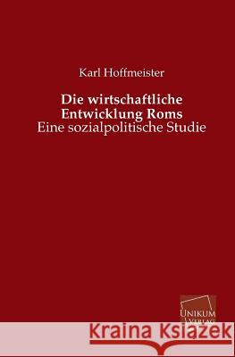 Die Wirtschaftliche Entwicklung ROMs Hoffmeister, Karl 9783845722825