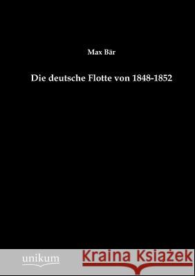 Die deutsche Flotte von 1848-1852 Bär, Max 9783845723051 UNIKUM