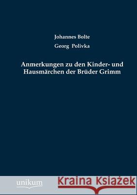 Anmerkungen Zu Den Kinder- Und Hausm Rchen Der Br Der Grimm Johannes Bolte, Georg Polivka 9783845723068