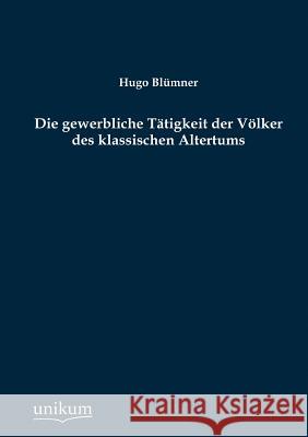 Die gewerbliche Tätigkeit der Völker des klassischen Altertums Hugo Blümner 9783845723211 Europaischer Hochschulverlag Gmbh & Co. Kg