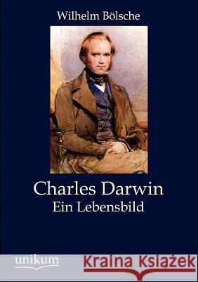 Charles Darwin Bölsche, Wilhelm 9783845723501 UNIKUM