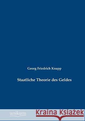 Staatliche Theorie des Geldes Knapp, Georg Friedrich 9783845723563 UNIKUM