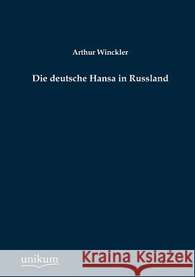 Die deutsche Hansa in Russland Winckler, Arthur 9783845723655